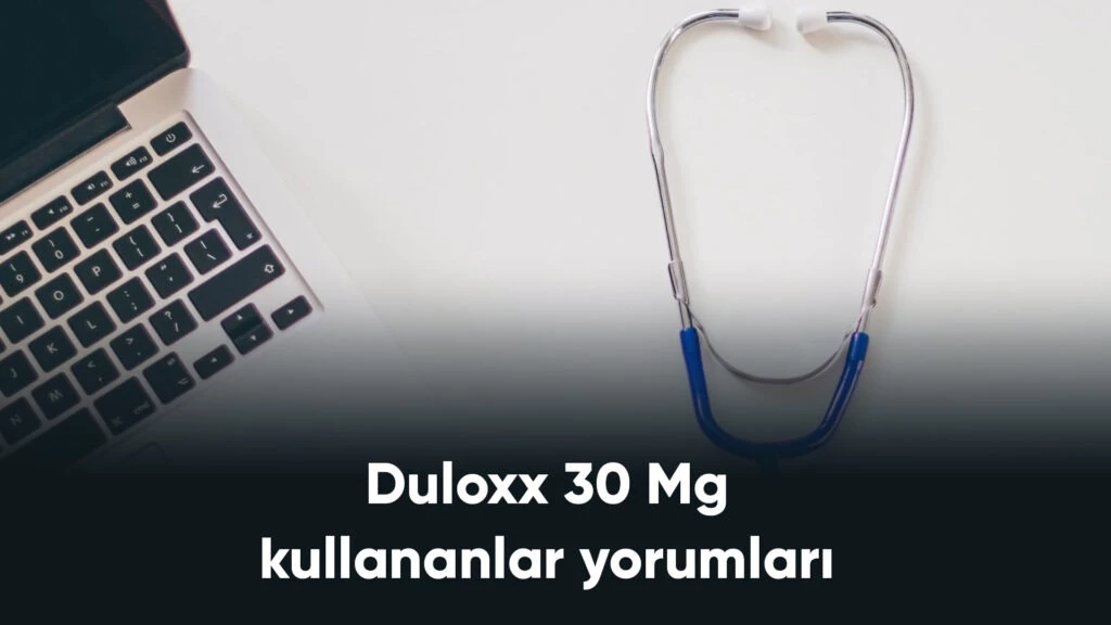 Duloxx 30 Mg kullananlar yorumları