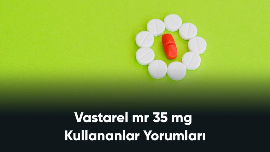 Vastarel mr 35 mg Kullananlar Yorumları