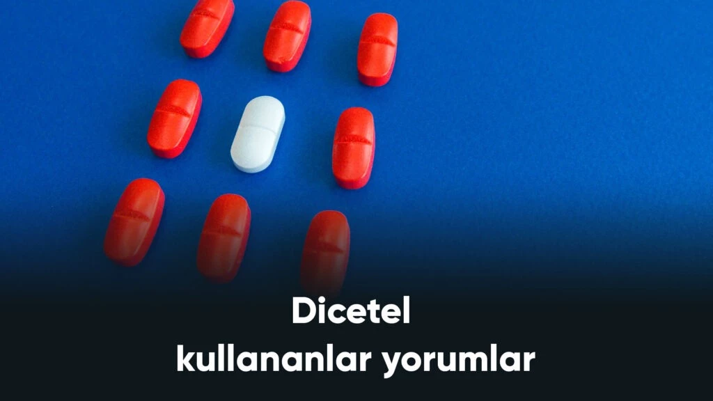Dicetel Kullananlar Yorumlar
