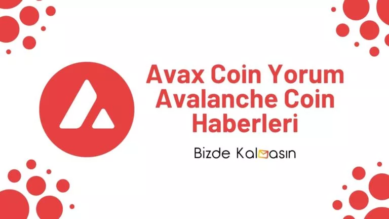 Avax Coin Yorum – Avalanche Coin Geleceği 2022 (Mayıs)