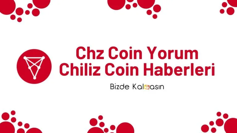 Chz Coin Yorum – Chiliz Coin Geleceği 2025