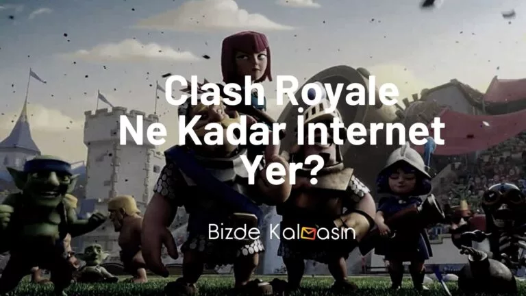 Clash Royale Ne Kadar İnternet Yer