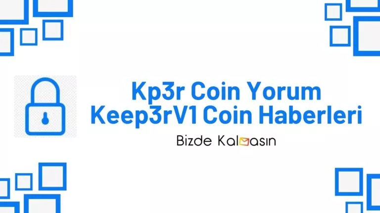 Kp3r Coin Yorum – Keep3rV1 Coin Geleceği 2022