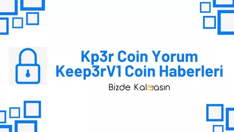Kp3r Coin Yorum – Keep3rV1 Coin Geleceği 2025