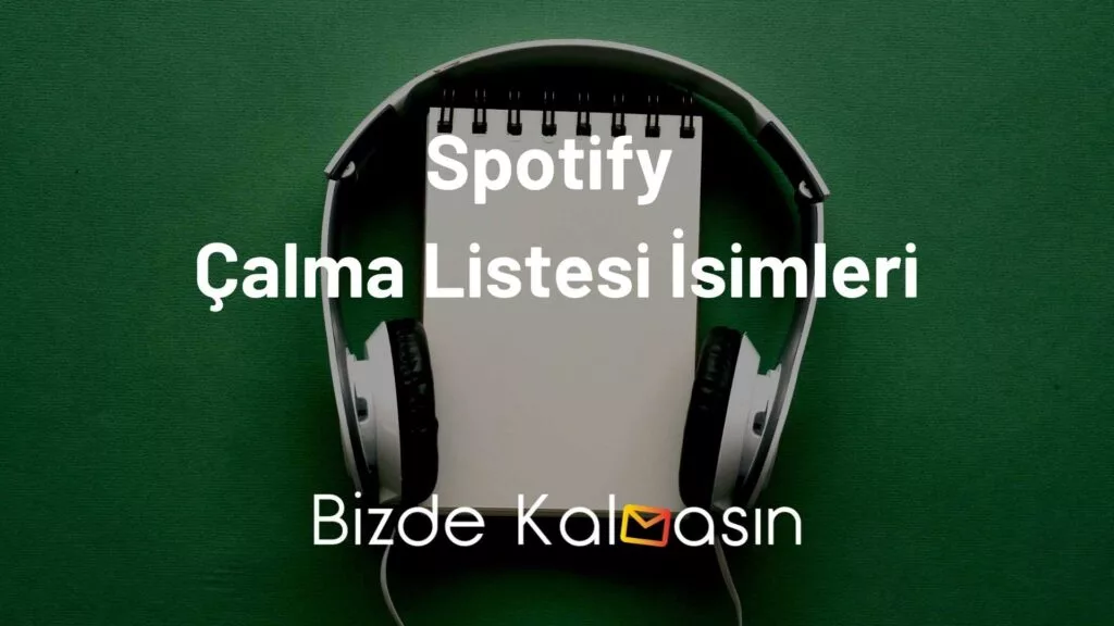 Spotify Çalma Listesi İsimleri