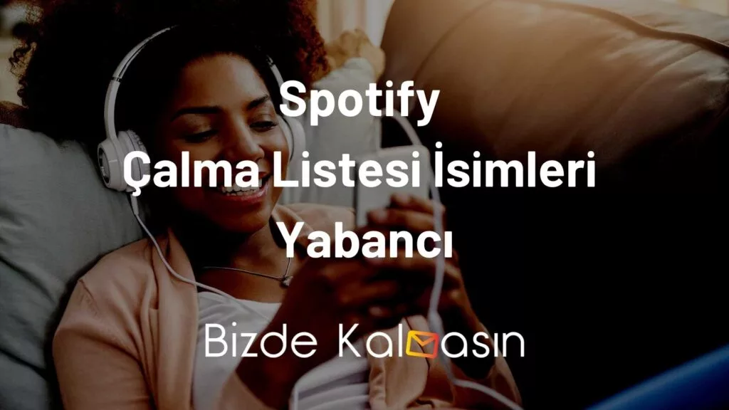 Spotify Çalma Listesi İsimleri Yabancı