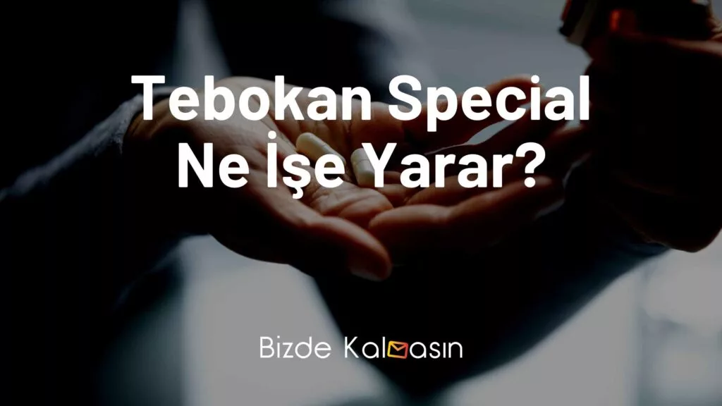 Tebokan Special Ne İşe Yarar