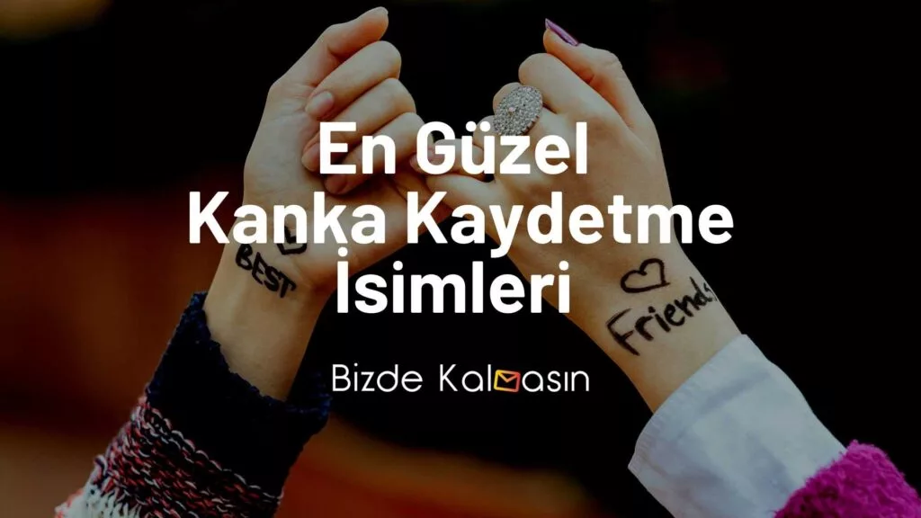 Kanka Kaydetme İsimleri 