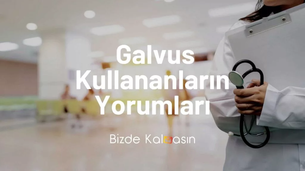 Galvus Kullananların Yorumları