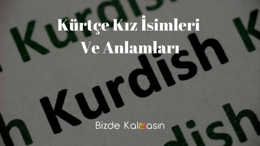 Kürtçe Kız İsimleri Ve Anlamları 