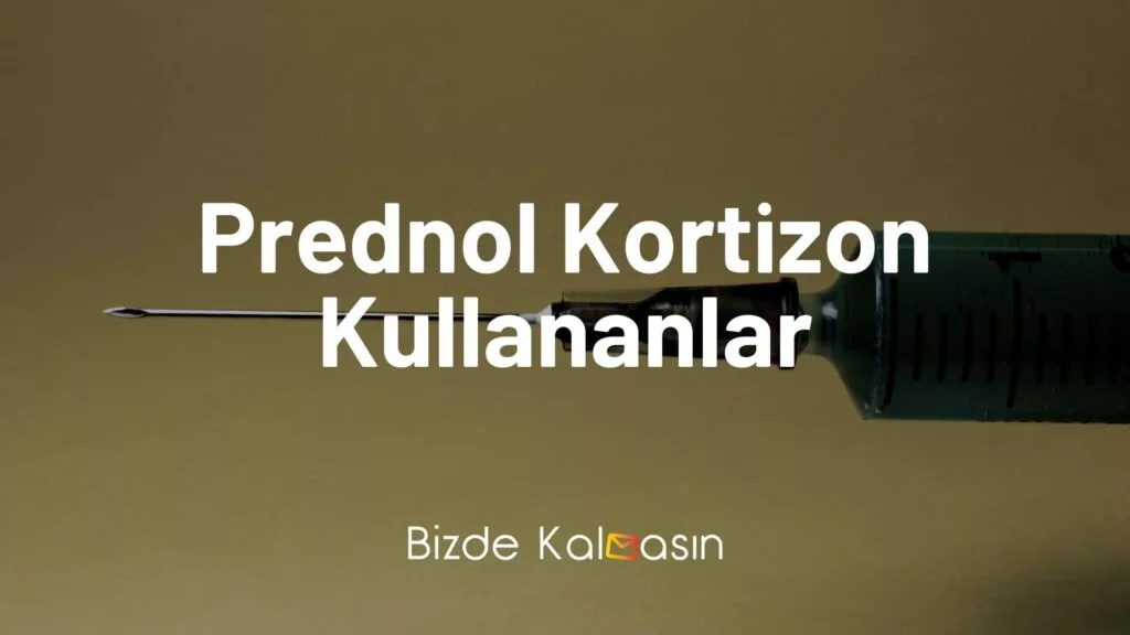 Prednol Kortizon Kullananlar