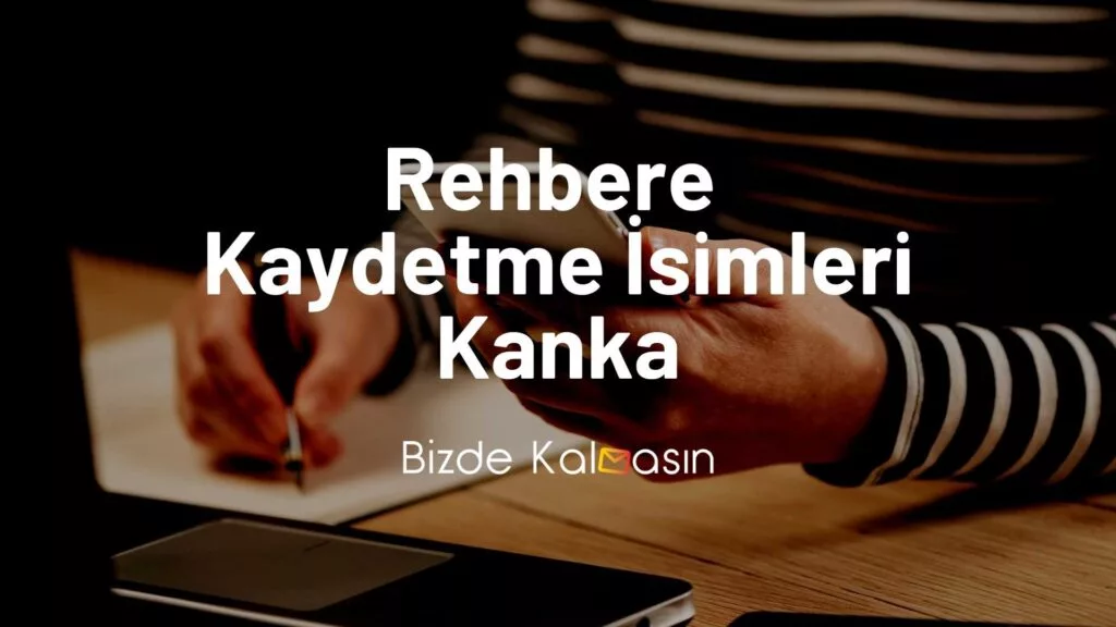 Rehbere Kaydetme İsimleri Kanka