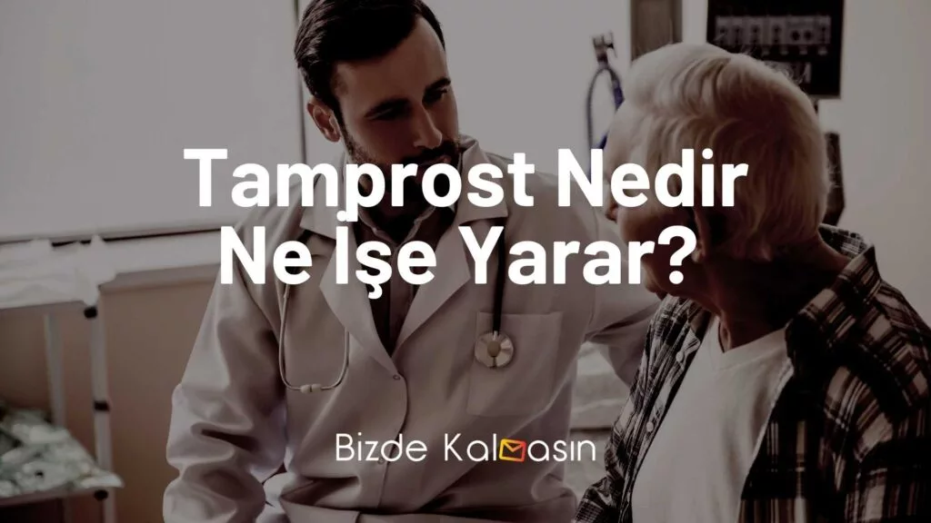 Tamprost Nedir Ne İşe Yarar