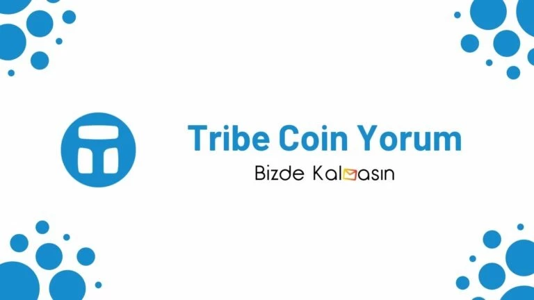 TRIBE Coin Yorum – Tribe Geleceği 2022