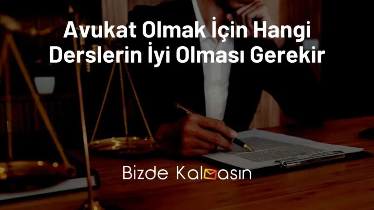 Avukat Olmak İçin Hangi Derslerin İyi Olması Gerekir