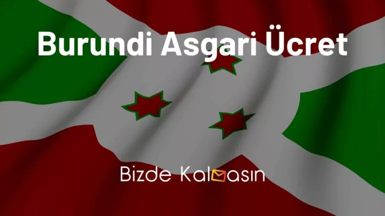 Burundi Asgari Ücret 2025 – Ekonomisi Nasıldır?