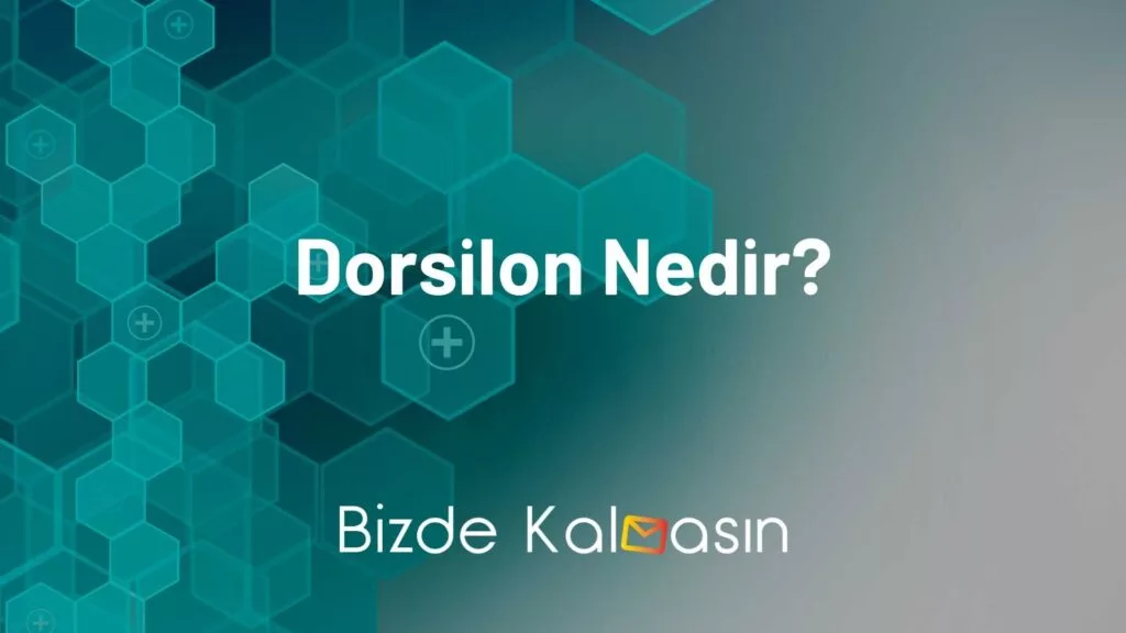 Dorsilon Nedir?