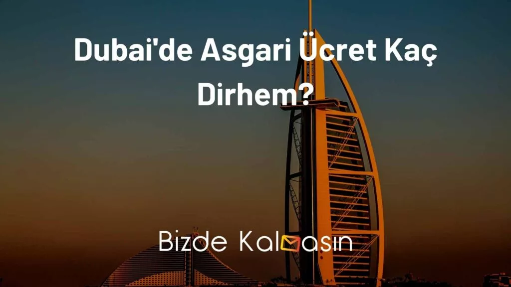 Dubai'de Asgari Ücret Kaç Dirhem?