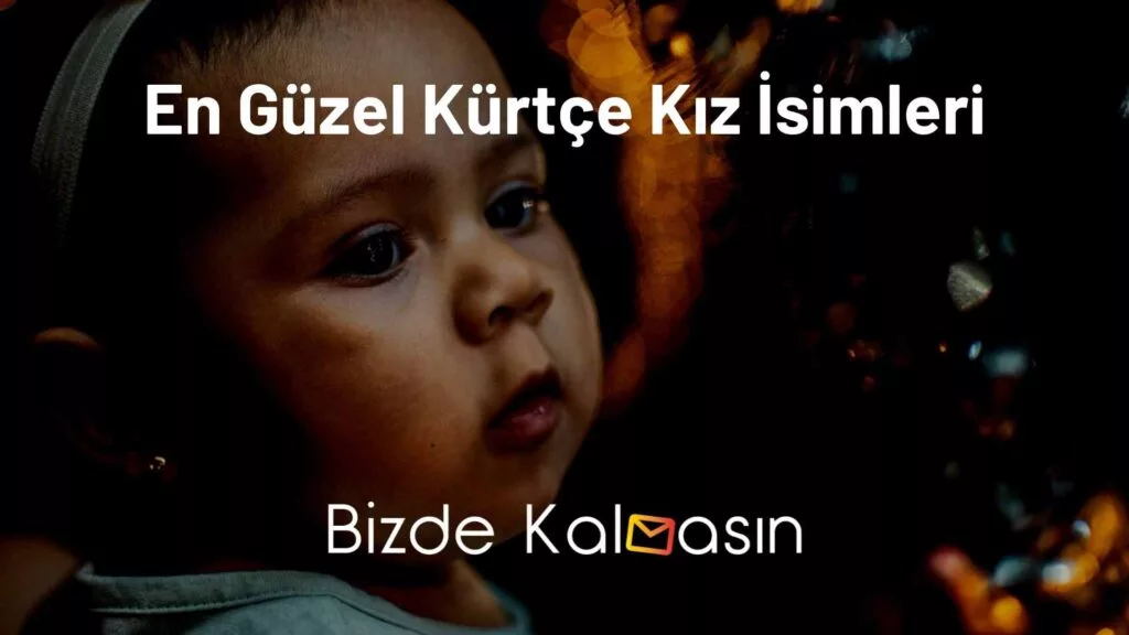 En Güzel Kürtçe Kız İsimleri