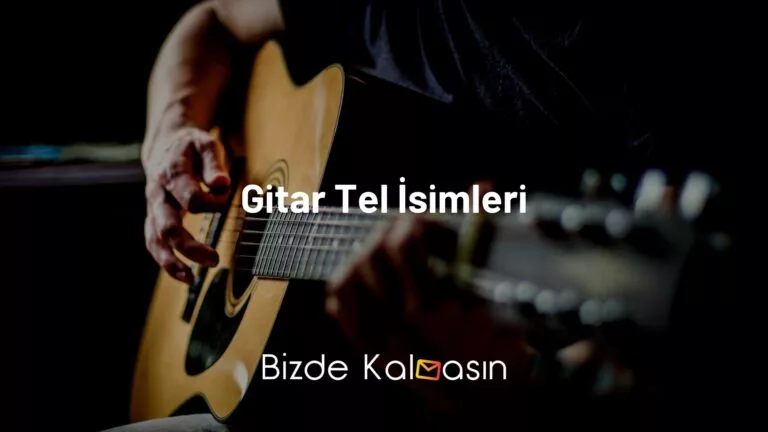 Gitar Tel İsimleri – Kolayca Ezberleyin!