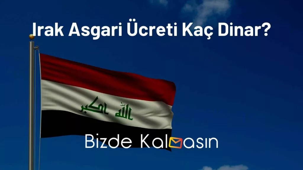 Irak Asgari Ücreti Kaç Dinar?