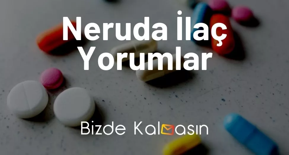 Neruda İlaç Yorumlar