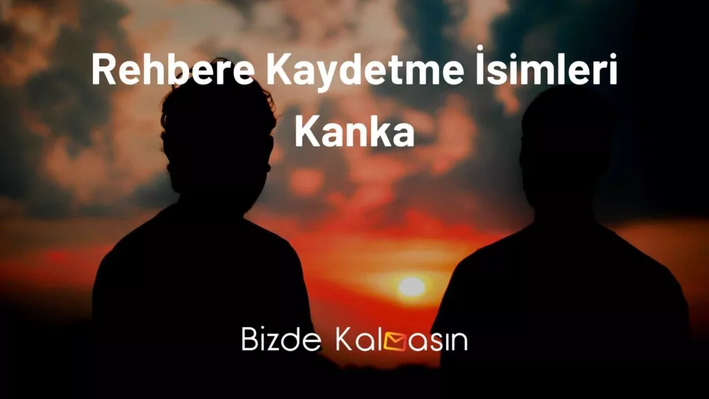 Rehbere Kaydetme İsimleri Kanka