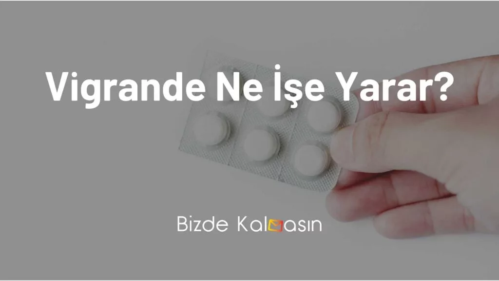 Vigrande Ne İşe Yarar