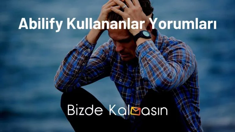 Abilify Kullananlar Yorumları