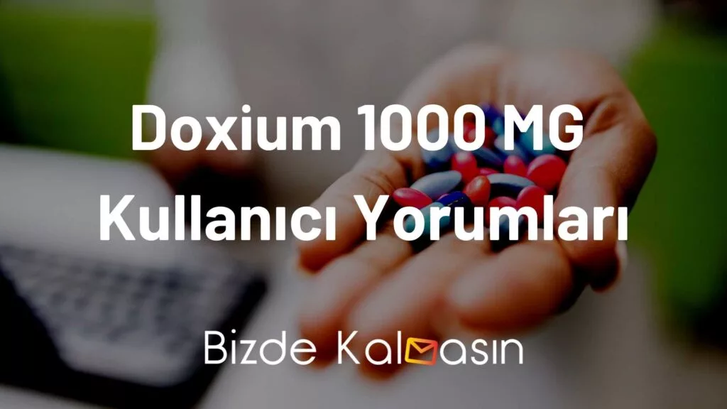 Doxium 1000 mg Kullanıcı Yorumları