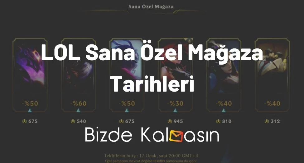 LOL Sana Özel Mağaza Tarihleri