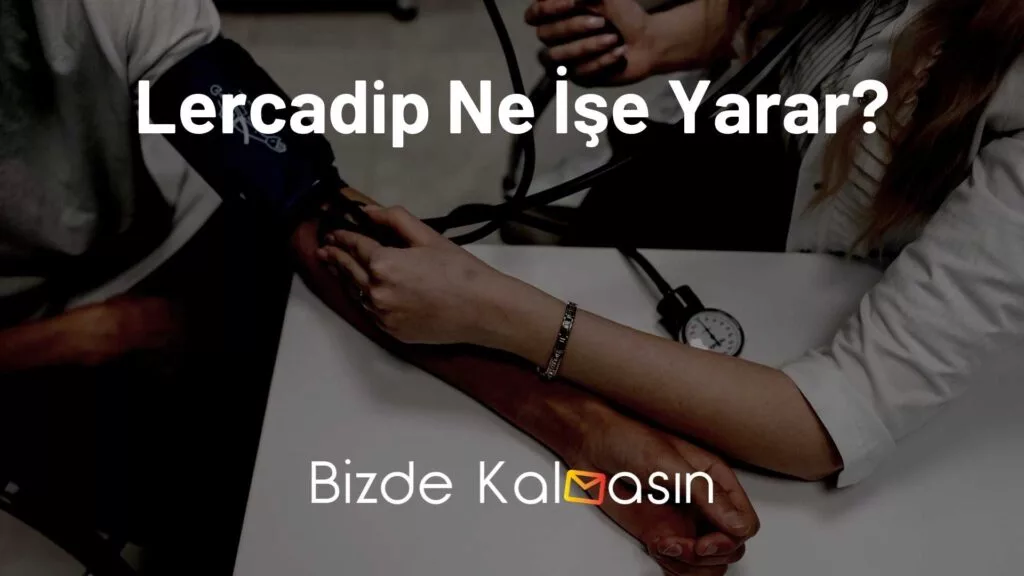 Lercadip Ne İşe Yarar?