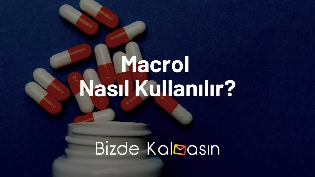 Macrol Nasıl Kullanılır