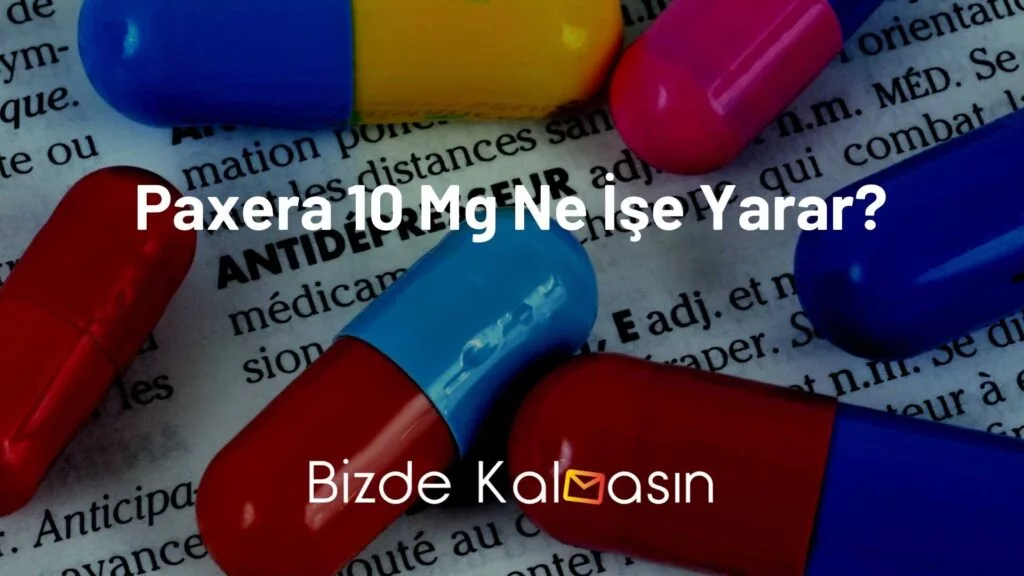 Paxera 10 Mg Ne İşe Yarar?