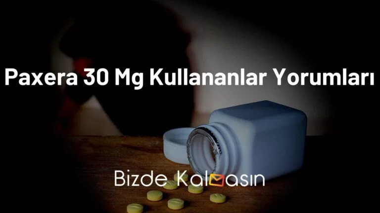 Paxera 30 Mg Kullananlar Yorumları