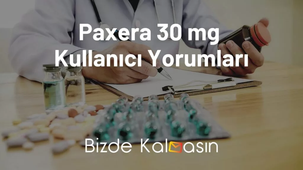 Paxera 30 Mg Kullanıcı Yorumları