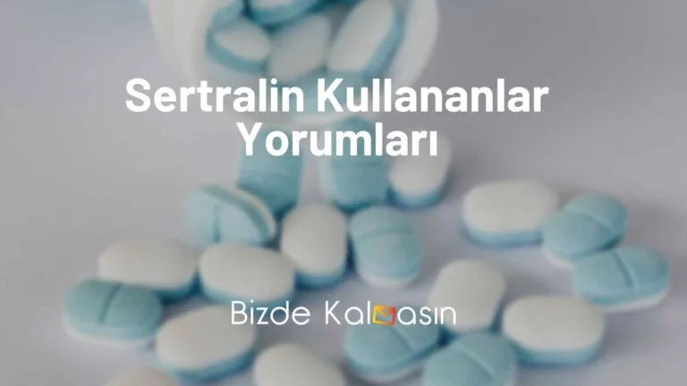 Sertralin Kullananlar Yorumları