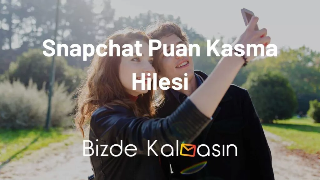 Snapchat Puan Kasma Hilesi