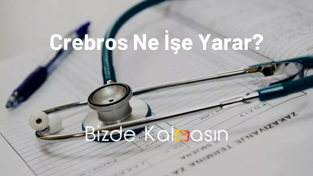 Crebros Ne İşe Yarar?