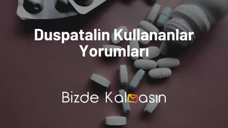 Duspatalin Kullananlar Yorumları – Gerçek Kullanıcı Yorumları!