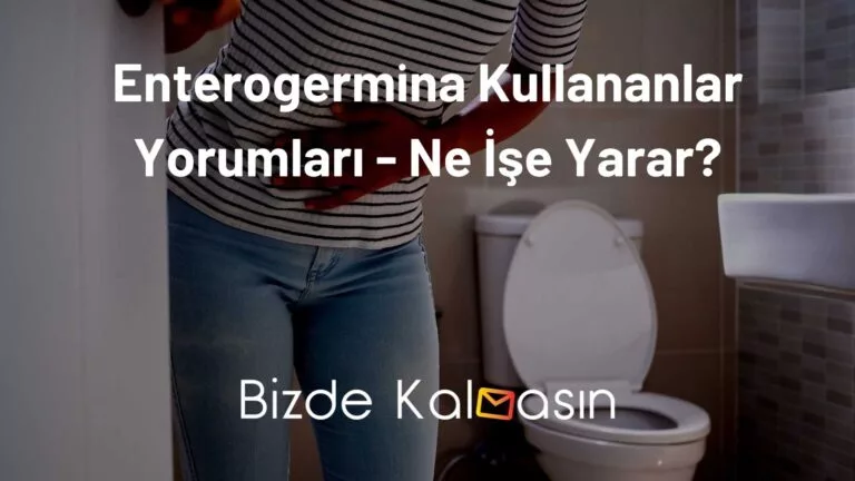 Enterogermina Kullananlar Yorumları – Ne İşe Yarar?