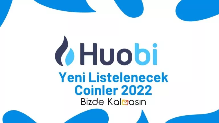 Huobi Yeni Listelenecek Coinler 2023 – Huobi’ye Girecek Coinler