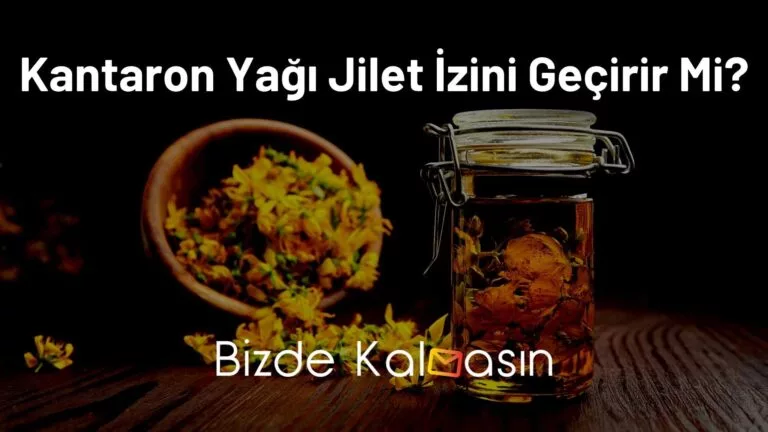 Kantaron Yağı Jilet İzini Geçirir Mi?