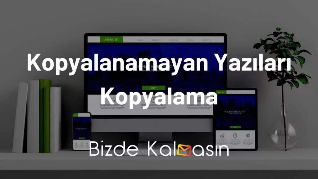 Kopyalanamayan Yazıları Kopyalama