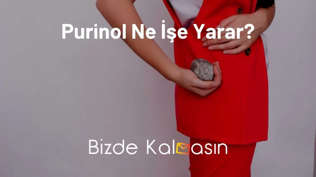 Purinol Ne İşe Yarar?