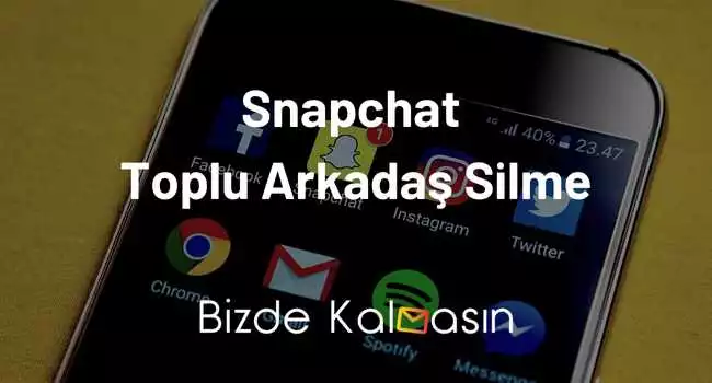 Snapchat Toplu Arkadaş Silme