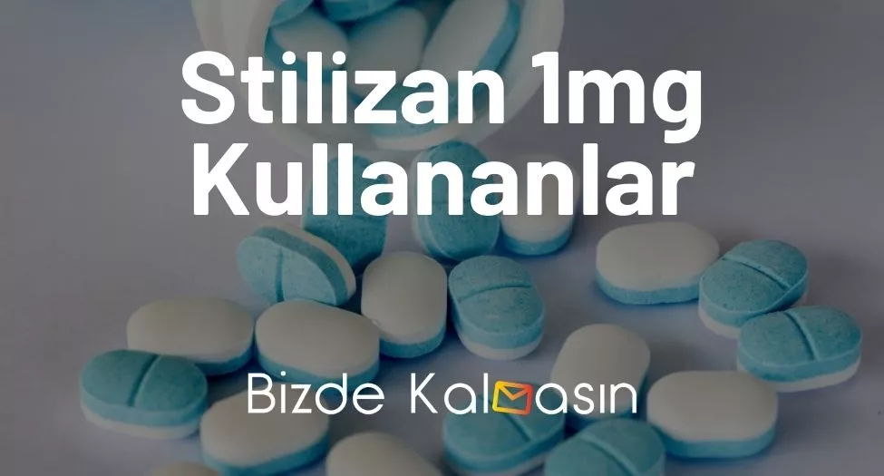 Stilizan 1mg Kullananlar