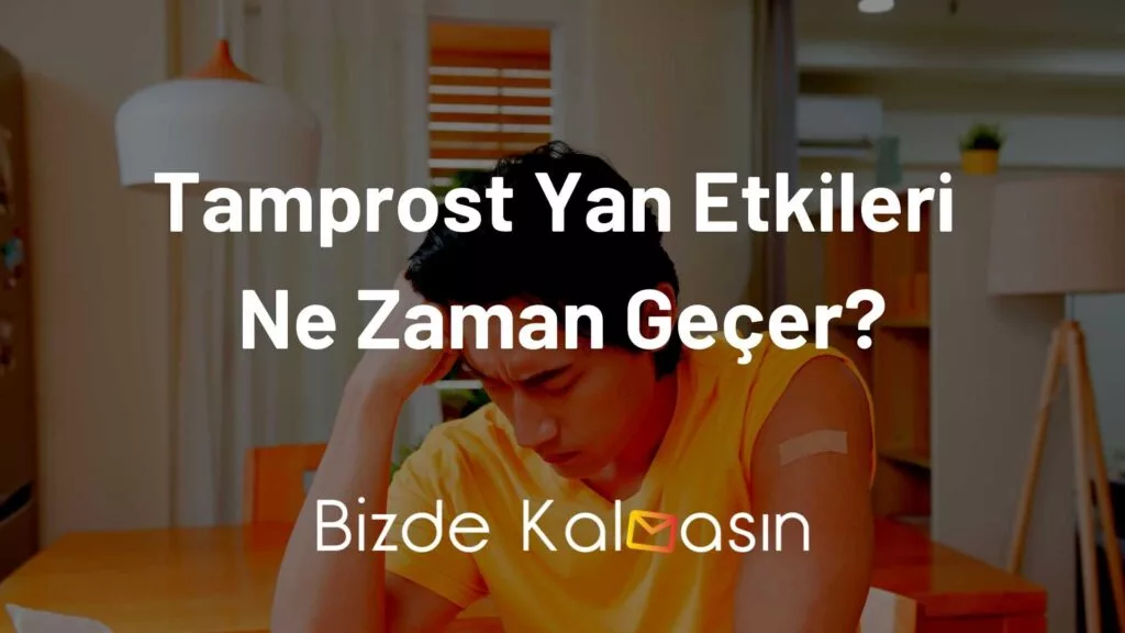 Tamprost Yan Etkileri Ne Zaman Geçer