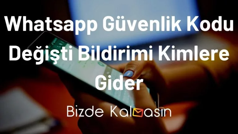 Whatsapp Güvenlik Kodu Değişti Bildirimi Kimlere Gider