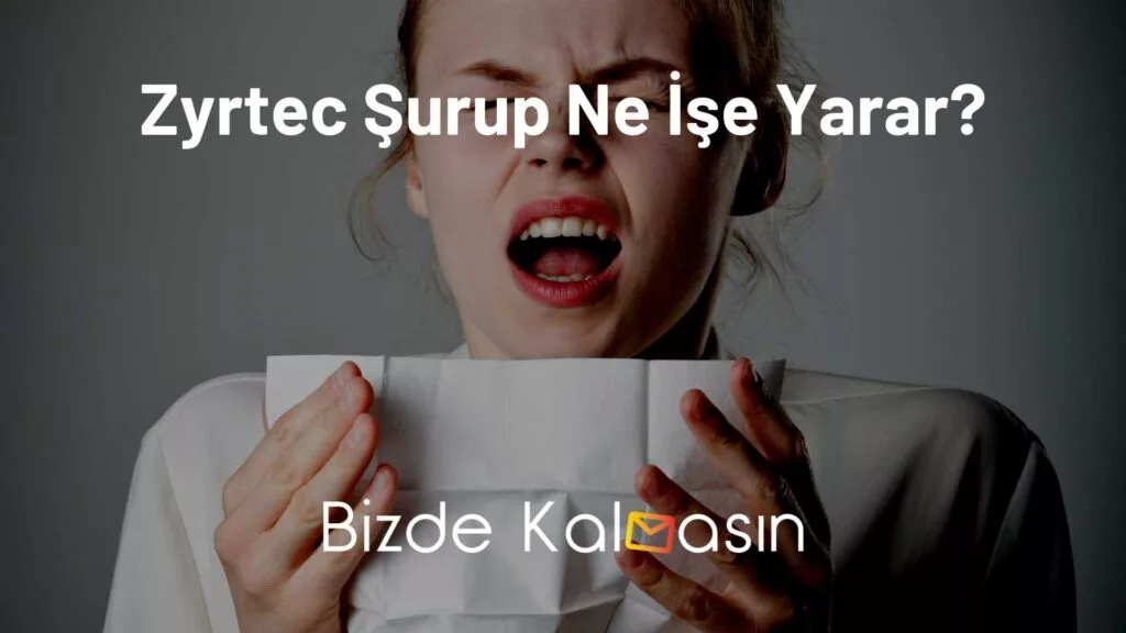 Zyrtec Şurup Ne İşe Yarar?